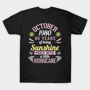 October 1980 Happy 40 Years Of Being Sunshine Mixed A Little Hurricane Birthday To Me You T-Shirt